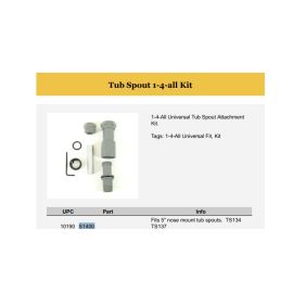 WALTER, S1400, TUB SPOUT 1-4-ALL KIT FOR 5" NOSE MOUNT TUB SPOUTS TS134 AND TS137